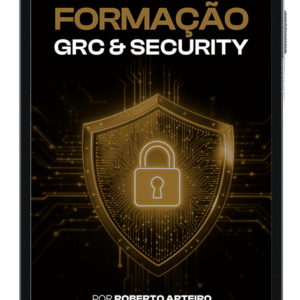 Programa de Formação e Consultoria em Governança, Riscos e Segurança de TI (GRC & Security) - Por Roberto Arteiro